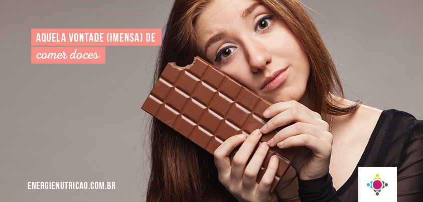 Tenho uma vontade imensa de comer doces!