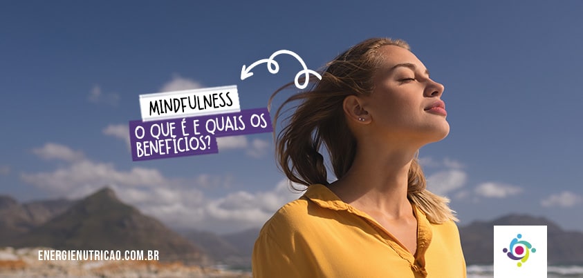 Mindfulness: o que é e por que está se falando tanto sobre o assunto?