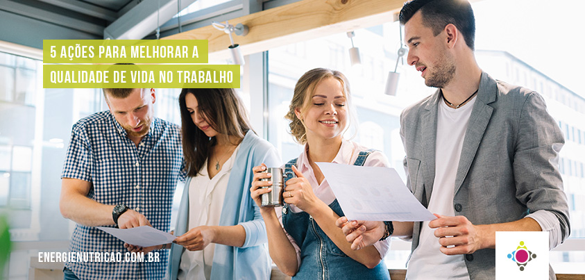 5 ações para melhorar a qualidade de vida no trabalho