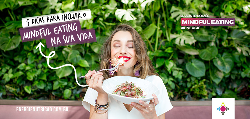 Comer consciente: 5 dicas para incluir o mindful eating na sua vida