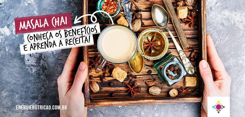 Masala Chai: Conheça os benefícios e aprenda a receita desse chá indiano!