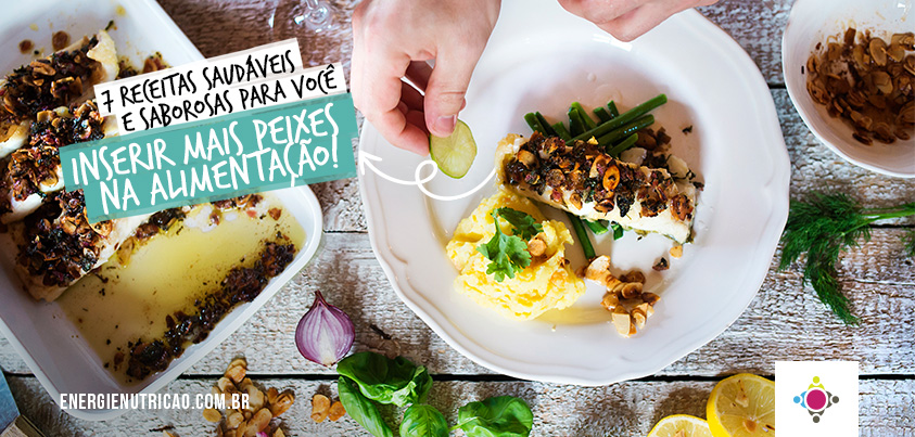 7 receitas saudáveis e saborosas para você inserir mais peixe na alimentação!