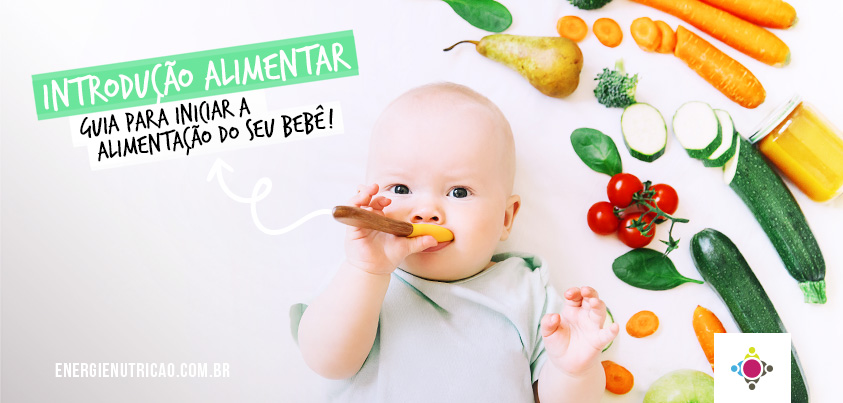 Introdução Alimentar: Guia e dicas para iniciar a alimentação do bebê!