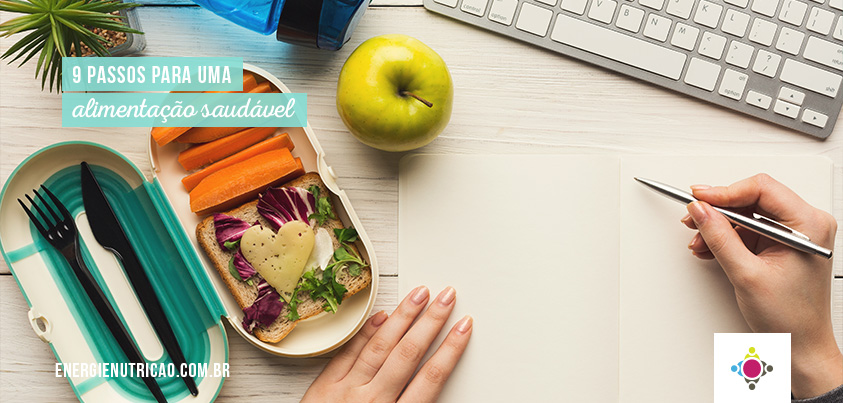 Como ter uma alimentação saudável no dia a dia em 9 passos!