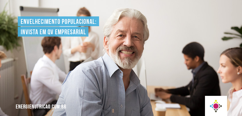 O envelhecimento da população e a necessidade urgente de investir em qualidade de vida empresarial