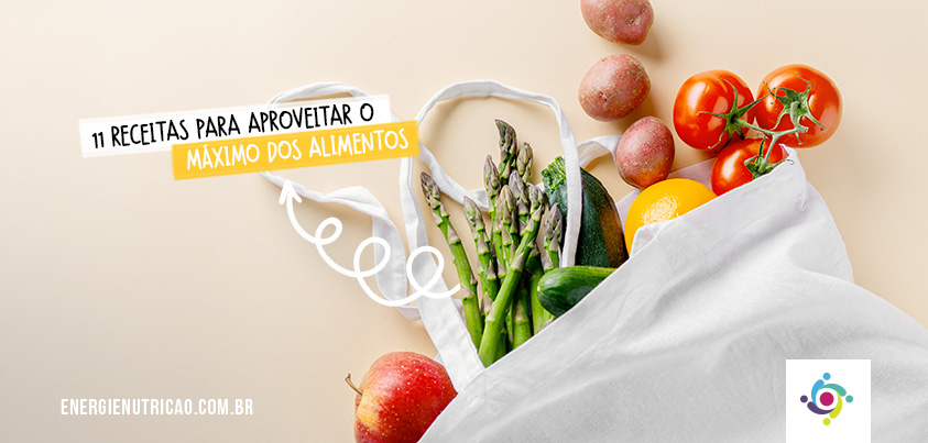 11 receitas para aproveitar os alimentos ao máximo