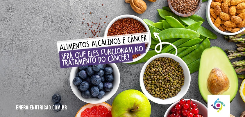 Alimentos alcalinos e câncer: quais os benefícios desses alimentos no tratamento do câncer?