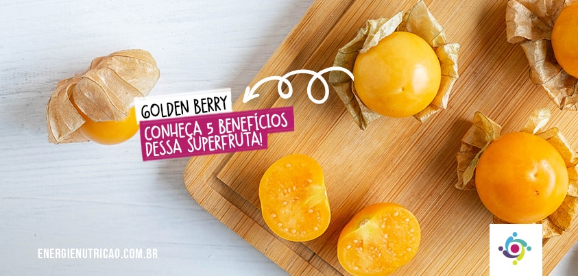 Golden berry: conheça 5 benefícios de consumir essa superfruta!