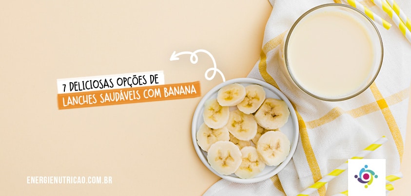 7 deliciosas opções de lanches saudáveis com banana