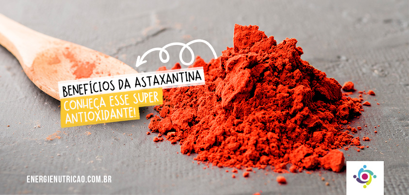 Benefícios da Astaxantina: conheça esse super antioxidante